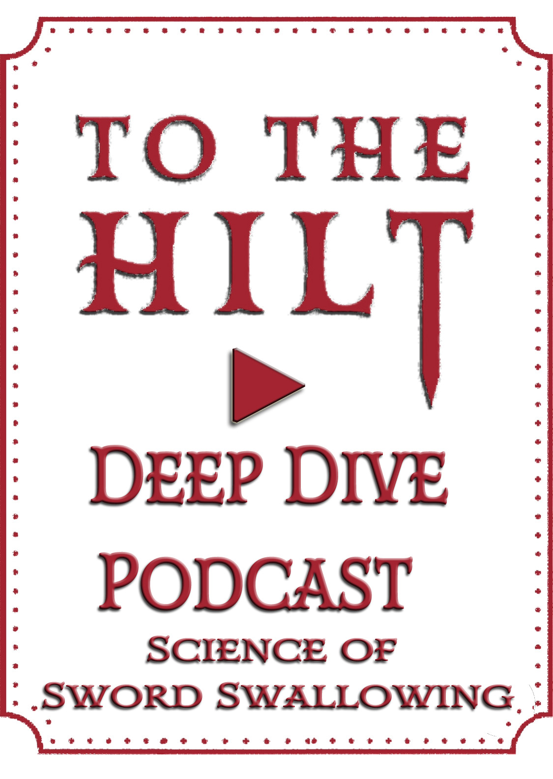 To The Hilt Podcast Deep Dive Science of Sword Swallowing Ep 1.2